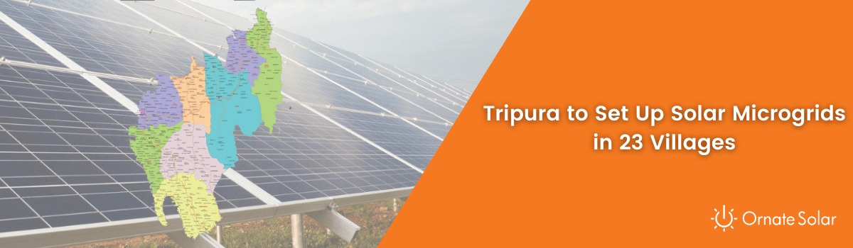 Tripura to Set Up Solar Microgrids in 23 Villages